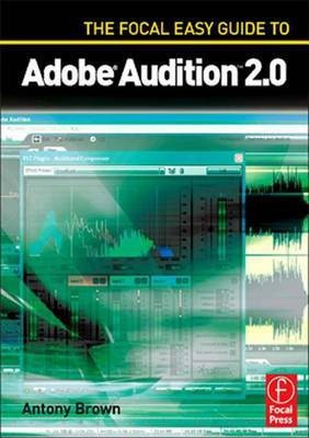 The Focal Easy Guide to Adobe Audition 2.0(English, Electronic book text, Brown Antony)