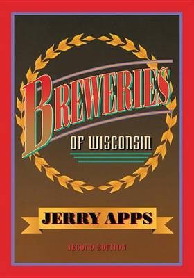 Breweries of Wisconsin(English, Electronic book text, Mr Apps Jerry)