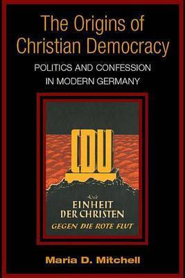 The Origins of Christian Democracy(English, Electronic book text, Mitchell Maria D)