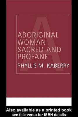 Aboriginal Woman Sacred and Profane(English, Electronic book text, Kaberry Phyllis)