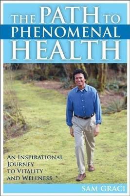 The Path to Phenomenal Health(English, Electronic book text, Dr Graci Sam)