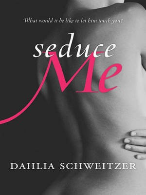 Seduce ME(English, Electronic book text, Schweitzer Dahlia)