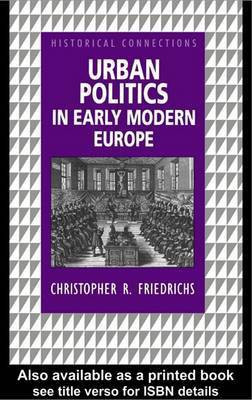Urban Politics in Early Modern Europe(English, Electronic book text, Friedrichs Christopher R)