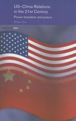 Us-China Relations in the 21st Century(English, Electronic book text, Zhu Zhiqun)