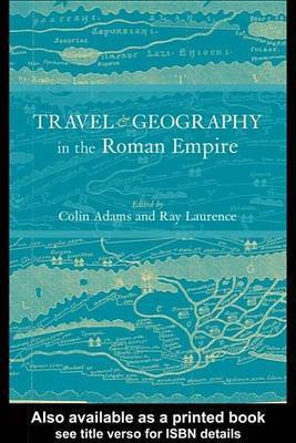 Travel and Geography in the Roman Empire(English, Electronic book text, Professor Adams Colin)