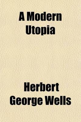 A Modern Utopia(English, Paperback, Wells H G)