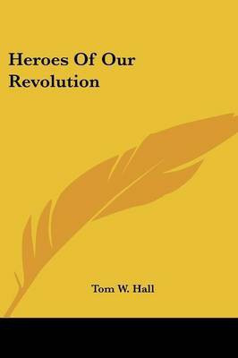 Heroes Of Our Revolution(English, Paperback, Hall Tom W)