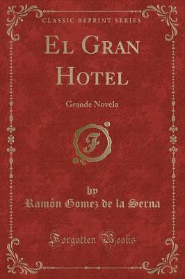 El Gran Hotel(Spanish, Paperback, Serna Ramon Gomez de la)