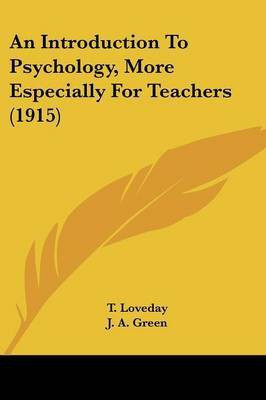 An Introduction To Psychology, More Especially For Teachers (1915)(English, Paperback, Loveday T)