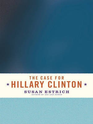 The Case for Hillary Clinton(English, Electronic book text, Estrich Susan)
