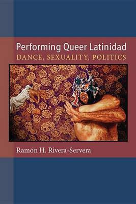 Performing Queer Latinidad(English, Electronic book text, Rivera-Servera Ramaon H)