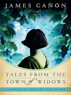 Tales from the Town of Widows & Chronicles from the Land of Men(English, Electronic book text, Canon James)