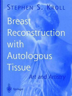 The Artistry of Breast Reconstruction with Autologous Tissue(English, Electronic book text, Kroll Stephen S)