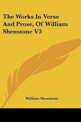 The Works In Verse And Prose, Of William Shenstone V3(English, Paperback, Shenstone William)