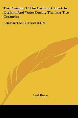The Position Of The Catholic Church In England And Wales During The Last Two Centuries(English, Paperback, unknown)