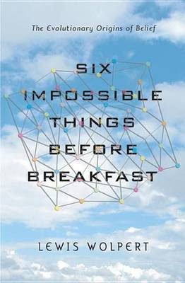 Six Impossible Things Before Breakfast(English, Electronic book text, Wolpert Lewis)
