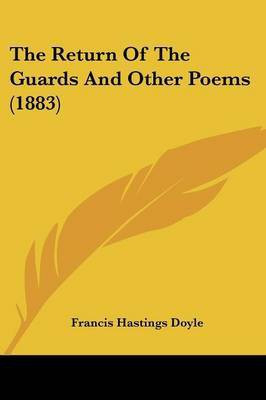 The Return Of The Guards And Other Poems (1883)(English, Paperback, Doyle Francis Hastings Sir)
