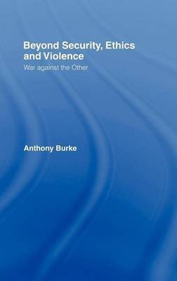 Beyond Security, Ethics and Violence(English, Electronic book text, Burke Anthony)