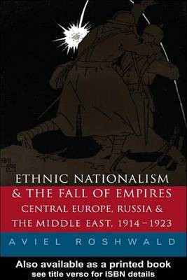 Ethnic Nationalism and the Fall of Empires(English, Electronic book text, Roshwald Aviel Assistant Professor of History)