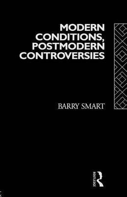 Modern Conditions, Postmodern Controversies(English, Electronic book text, Professor Smart Barry)