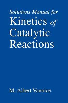 Kinetics of Catalytic Reactions--Solutions Manual(English, Paperback, Vannice M. Albert)