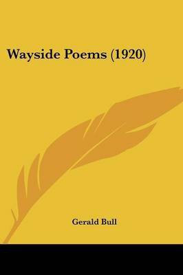 Wayside Poems (1920)(English, Paperback, Bull Gerald)