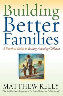 Building Better Families(English, Electronic book text, Kelly Matthew)