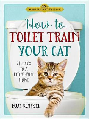 How to Toilet Train Your Cat(English, Electronic book text, Kunkel Paul)