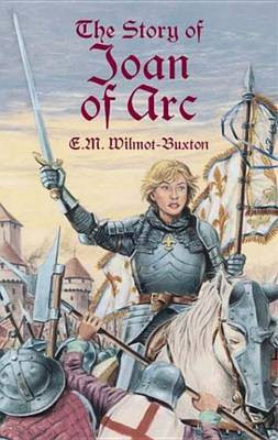 The Story of Joan of Arc(English, Electronic book text, Wilmot-Buxton E M)