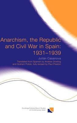 Anarchism, the Republic and Civil War in Spain(English, Electronic book text, Casanova Julian Professor)