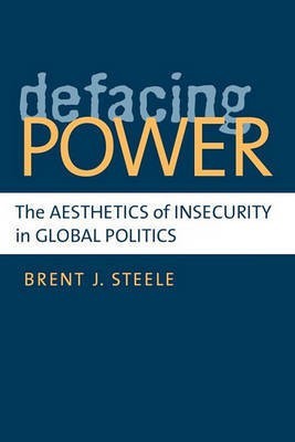 Defacing Power(English, Electronic book text, Steele Brent J)