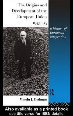 The Origins and Development of the European Union 1945-1995(English, Electronic book text, Dedman Martin)