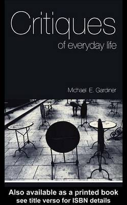 Critiques of Everyday Life(English, Electronic book text, Gardiner Michael)