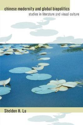 Chinese Modernity and Global Biopolitics(English, Electronic book text, Lu Sheldon Hsiao-peng)
