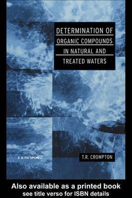 Determination of Organic Compounds in Natural and Treated Waters(English, Electronic book text, Crompton T R)