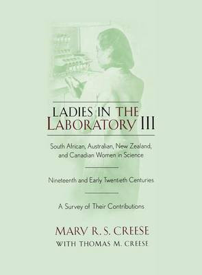 Ladies in the Laboratory III(English, Hardcover, Creese Mary R. S.)