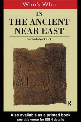 Who's Who in the Ancient Near East(English, Electronic book text, Leick Gwendolyn)
