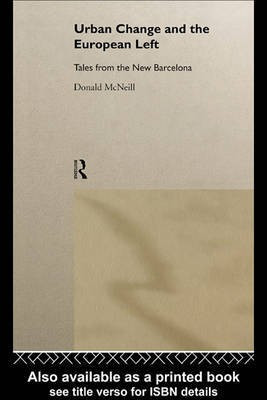 Urban Change and the European Left(English, Electronic book text, McNeill Donald Lecturer in Geography)