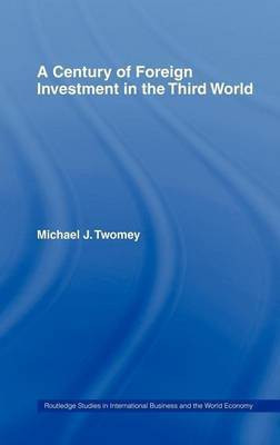 Century of Foreign Investment in the Third World(English, Electronic book text, Twomey Michael J>)