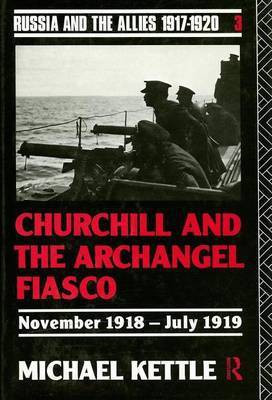 Churchill and the Archangel Fiasco(English, Electronic book text, Kettle Michael)