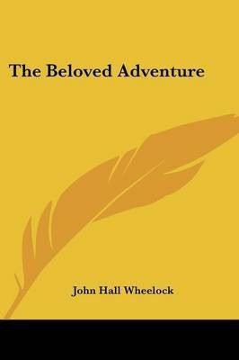 The Beloved Adventure(English, Paperback, Wheelock John Hall)