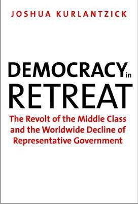 Democracy in Retreat(English, Electronic book text, Fellow Kurlantzick Joshua)