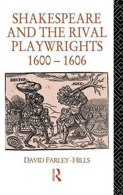 Shakespeare and the Rival Playwrights, 1600-1606(English, Electronic book text, Farley-Hills David)