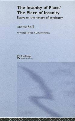 The Insanity of Place / The Place of Insanity(English, Electronic book text, Scull Andrew)