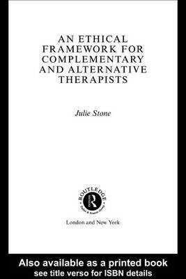 An Ethical Framework for Complementary and Alternative Therapists(English, Electronic book text, Stone Julie)
