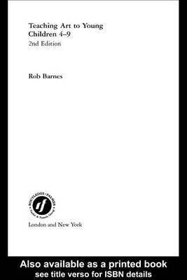 Teaching Art to Young Children 4-9(English, Electronic book text, Dr Barnes Rob)