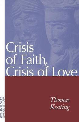 Crisis of Faith, Crisis of Love(English, Paperback, Keating Thomas Father O.C.S.O.)