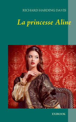 La princesse Aline(French, Paperback, Harding Davis Richard)