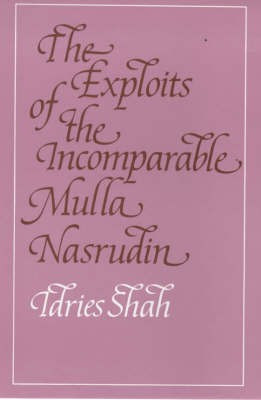 The Exploits of the Incomparable Mulla Nasrudin(English, Hardcover, Idries Shah)