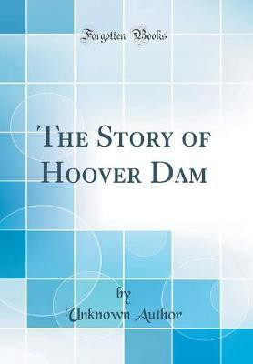 The Story of Hoover Dam (Classic Reprint)(English, Hardcover, Author Unknown)